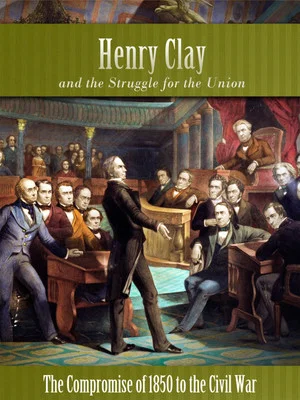 Постер: Henry Clay and the Struggle for the Union