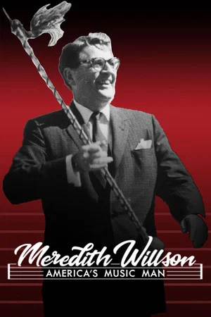 Постер: Meredith Willson: America's Music Man