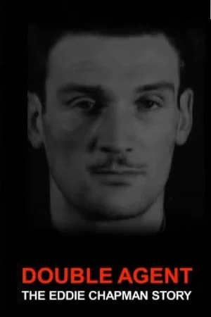 Постер: Double Agent: The Eddie Chapman Story