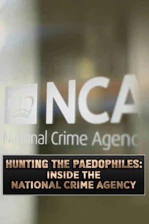 Постер: Hunting the Paedophiles: Inside the National Crime Agency