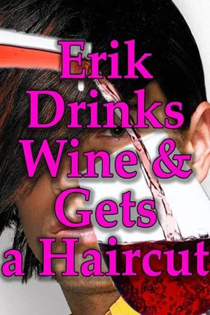 Постер: Erik Drinks Wine and Gets a Haircut