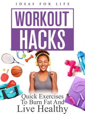 Постер: Workout Hacks: Quick Exercises To Burn Fat And Live Healthy
