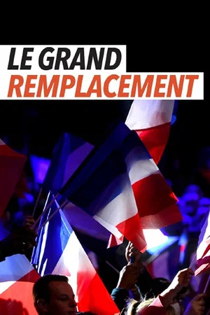 Постер: Le Grand remplacement : histoire d'une idée mortifère