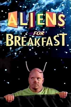 Постер: Aliens for Breakfast