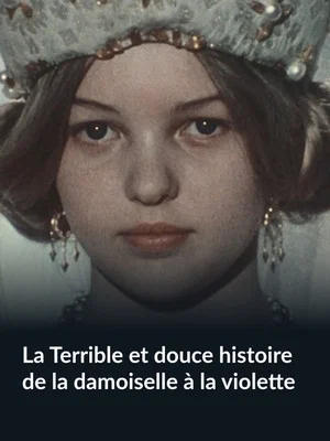 Постер: La Terrible et douce histoire de la damoiselle à la violette