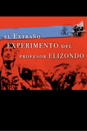 Постер: El Extraño Experimento del Profesor Elizondo