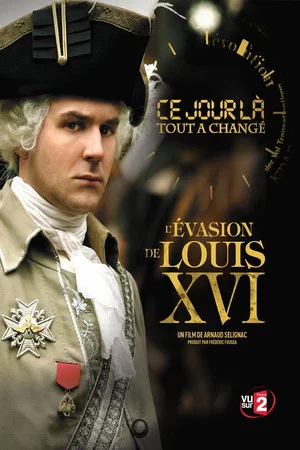 Постер: Ce Jour là, tout a changé : L'évasion de Louis XVI
