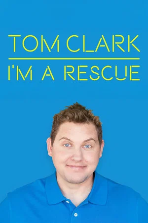 Постер: Tom Clark: I'm A Rescue