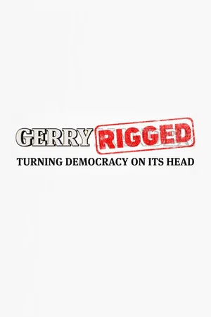 Постер: GerryRIGGED: Turning Democracy On Its Head