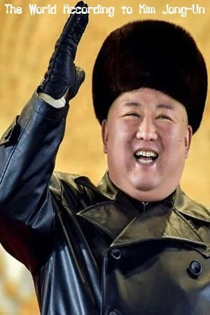 Постер: The World According to Kim Jong-Un