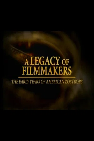 Постер: A Legacy of Filmmakers: The Early Years of American Zoetrope