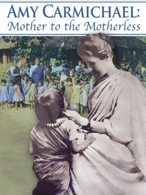Постер: Amy Carmichael: Mother to the Motherless