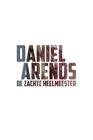 Постер: Daniël Arends: De Zachte Heelmeester
