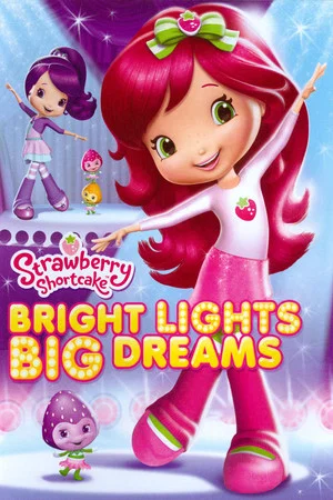 Постер: Strawberry Shortcake: Bright Lights, Big Dreams