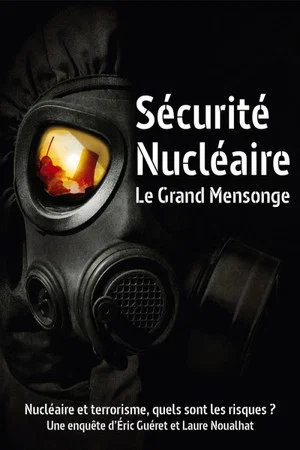 Постер: Sécurité nucléaire : le grand mensonge