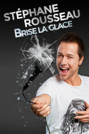 Постер: Stéphane Rousseau - Brise la glace
