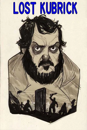 Постер: Lost Kubrick: The Unfinished Films of Stanley Kubrick