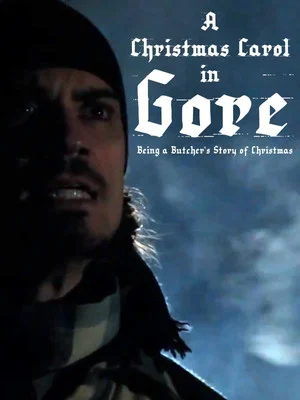 Постер: A Christmas Carol in Gore: Being a Butcher's Story of Christmas