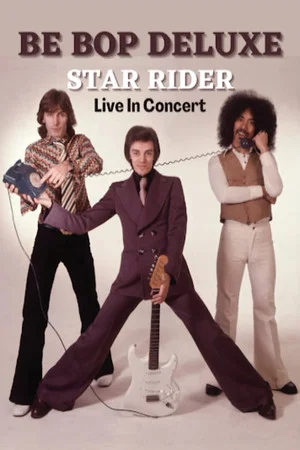 Постер: Be Bop Deluxe - Star Rider in Concert