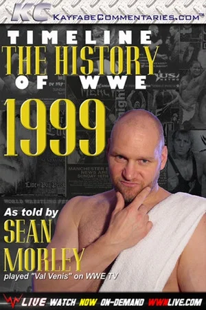 Постер: Timeline The History of WWE – 1999 – As Told By Sean Morley