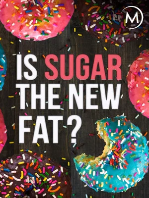 Постер: Is Sugar the New Fat?