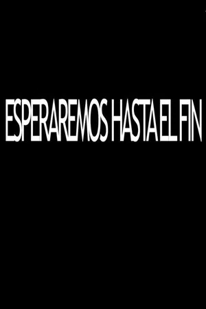 Постер: Esperaremos hasta el fin