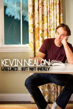 Постер: Kevin Nealon: Whelmed, But Not Overly
