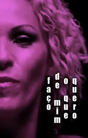 Постер: Faço de Mim O Que Quero