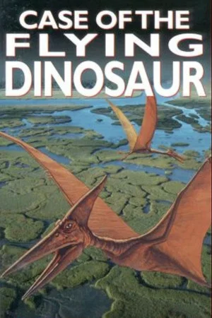 Постер: The Case of the Flying Dinosaur