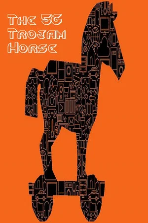 Постер: The 5G Trojan Horse