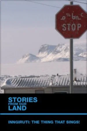 Постер: Stories from Our Land 1.5: Inngiruti: The Thing That Sings!