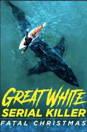 Постер: Great White Serial Killer: Fatal Christmas