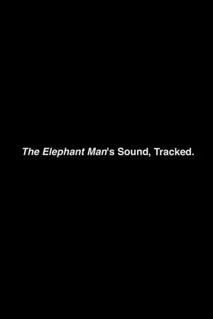 Постер: The Elephant Man’s Sound, Tracked.