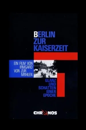 Постер: Berlin zur Kaiserzeit - Glanz und Schatten einer Epoche