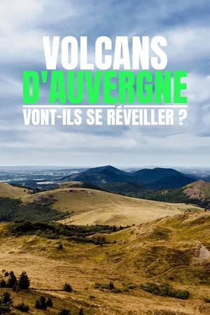 Постер: Volcans d'Auvergne : vont-ils se réveiller ?