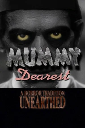 Постер: Mummy Dearest: A Horror Tradition Unearthed