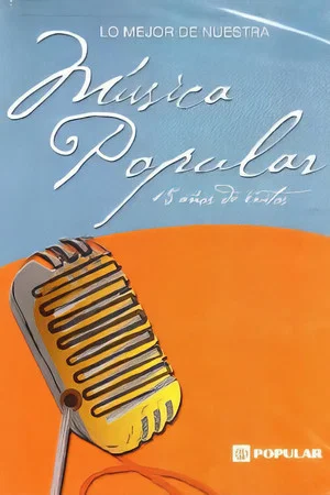 Постер: Lo mejor de nuestra música popular: 15 años de éxitos