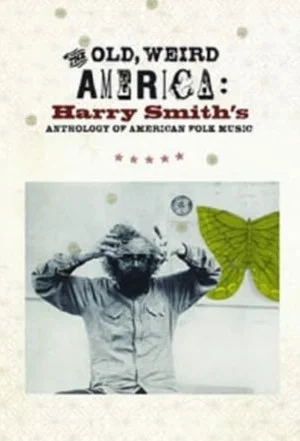 Постер: The Old, Weird America: Harry Smith's Anthology of American Folk Music