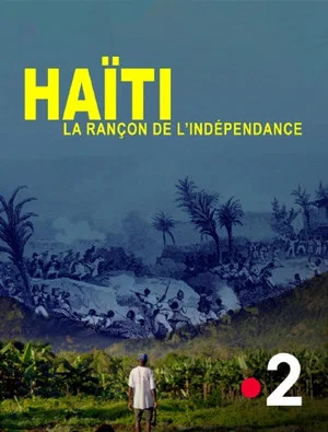 Постер: Haïti, la rançon de l'indépendance
