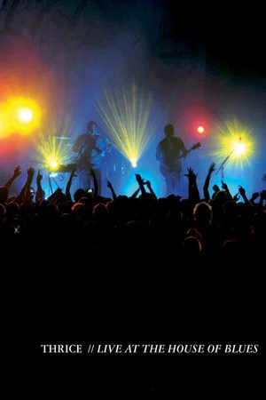 Постер: Thrice: Live at the House of Blues