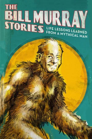 Постер: The Bill Murray Stories: Life Lessons Learned from a Mythical Man