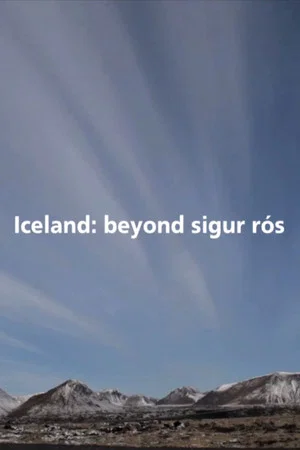 Постер: Iceland: Beyond Sigur Rós