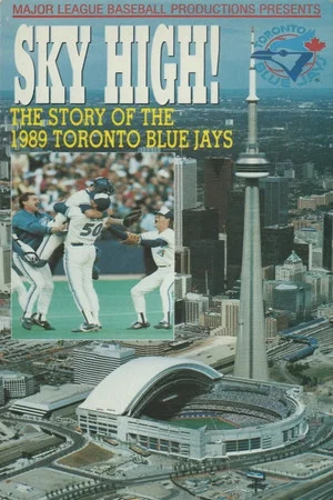 Постер: Sky High: The Story of the 1989 Toronto Blue Jays
