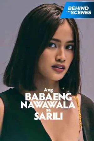 Постер: Ang Babaeng Nawawala Sa Sarili Behind The Scenes
