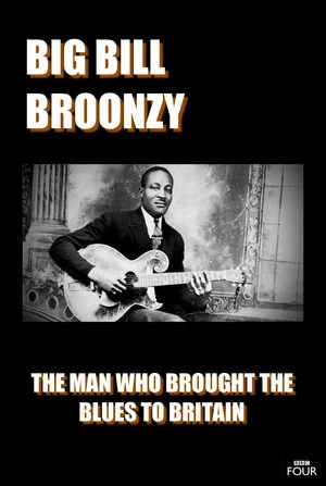 Постер: Big Bill Broonzy: The Man who Brought the Blues to Britain