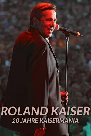 Постер: Roland Kaiser - 20 Jahre Kaisermania
