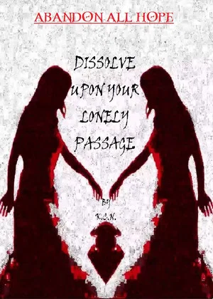 Постер: Dissolve Upon Your Lonely Passage