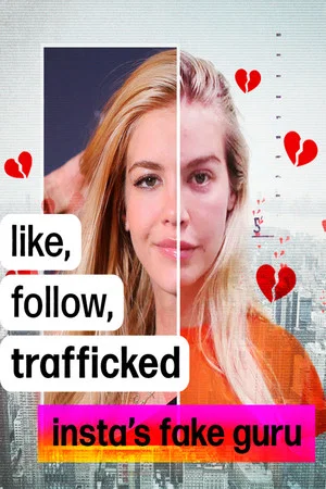 Постер: Like, Follow, Trafficked: Insta’s Fake Guru
