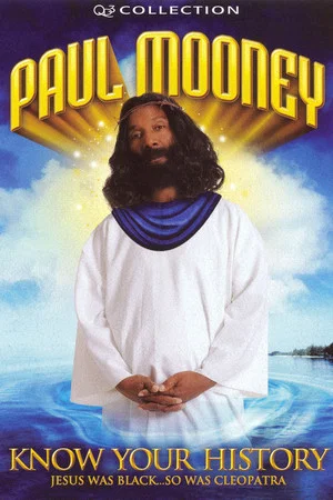 Постер: Paul Mooney: Know Your History - Jesus Is Black... So Was Cleopatra