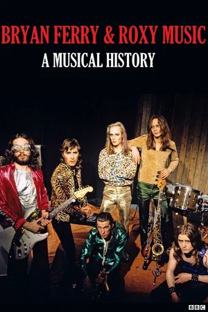 Постер: Bryan Ferry and Roxy Music: A Musical History